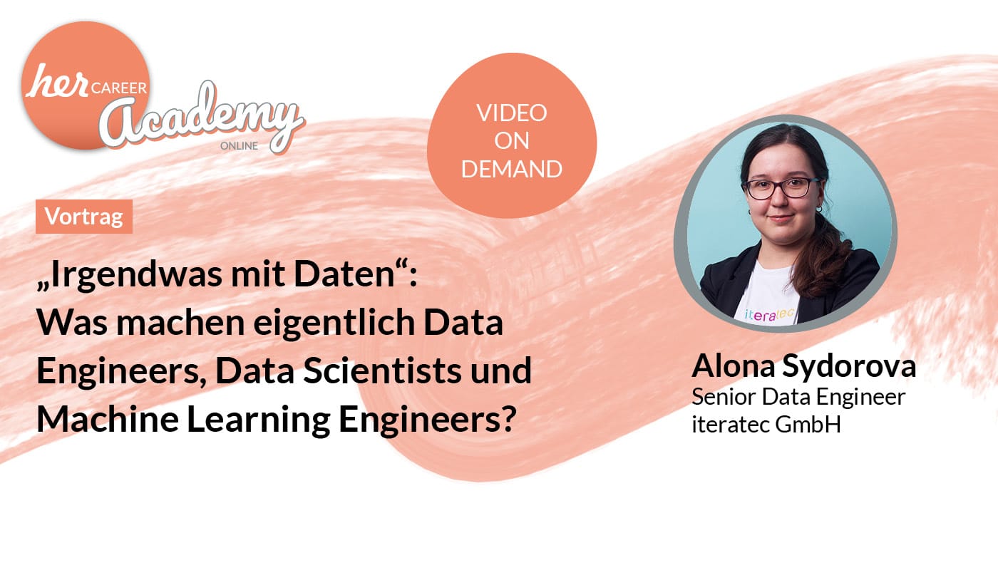 herCAREER Academy - „Irgendwas mit Daten“: Was machen eigentlich Data Engineers, Data Scientists und Machine Learning Engineers?