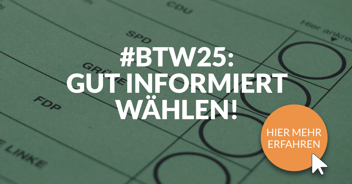 Visual #BTW25: Gut Informiert wählen!